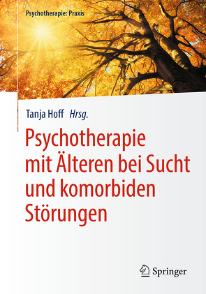 Psychotherapie mit Älteren bei Sucht und komorbiden Störungen von Hoff,  Tanja