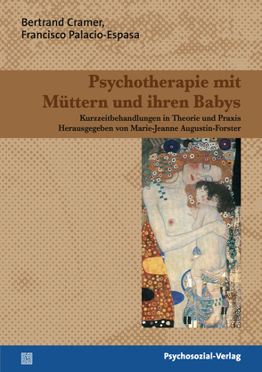 Psychotherapie mit Müttern und ihren Babys von Augustin-Forster,  Marie-Jeanne, Cramer,  Bertrand, Palacio-Espasa,  Francisco, Wolff,  Eike