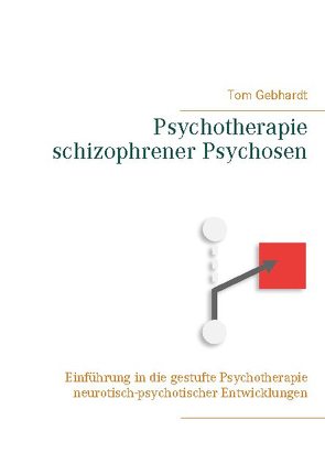 Psychotherapie schizophrener Psychosen von Gebhardt,  Tom