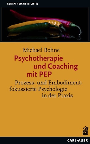 Psychotherapie und Coaching mit PEP von Bohne,  Michael