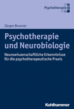 Psychotherapie und Neurobiologie von Brunner,  Jürgen