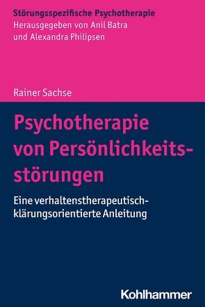 Psychotherapie von Persönlichkeitsstörungen von Batra,  Anil, Philipsen,  Alexandra, Sachse,  Rainer