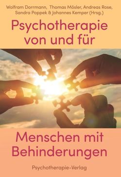 Psychotherapie von und für Menschen mit Behinderung von Dorrmann,  Wolfram, Johannes,  Kemper, Mösler,  Thomas, Poppek,  Sandra, Rose,  Andreas