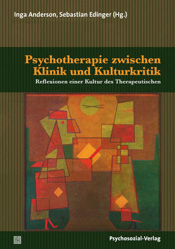 Psychotherapie zwischen Klinik und Kulturkritik von Anderson,  Inga, Edinger,  Sebastian, Gwozdz,  Patricia, Heinz,  Andreas, Heinze,  Martin, Kirchhoff,  Christine, Schumann,  Frank, Zepf,  Siegfried, Zunke,  Christine