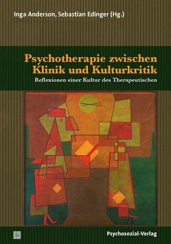 Psychotherapie zwischen Klinik und Kulturkritik von Anderson,  Inga, Edinger,  Sebastian, Gwozdz,  Patricia, Heinz,  Andreas, Heinze,  Martin, Kirchhoff,  Christine, Schumann,  Frank, Zepf,  Siegfried, Zunke,  Christine