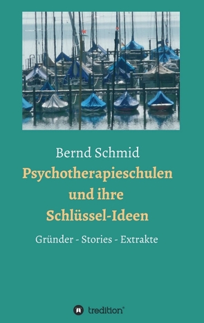 Psychotherapieschulen und ihre Schlüssel-Ideen von Mueller,  Rainer, Schmid,  Bernd