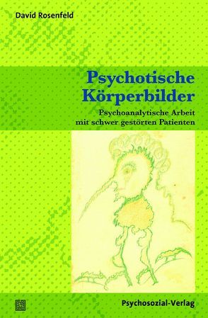 Psychotische Körperbilder von Rhode,  Maria, Rosenfeld,  David, Winkler,  Annerose