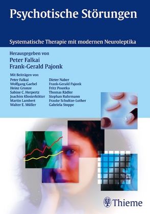 Psychotische Störungen von Falkai,  Peter, Gaebel,  Wolfgang, Grunze,  Heinz, Herpertz,  Sabine C, Pajonk,  Frank-Gerald Bernhard