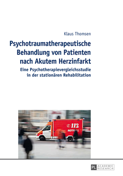 Psychotraumatherapeutische Behandlung von Patienten nach Akutem Herzinfarkt von Thomsen,  Klaus