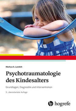 Psychotraumatologie des Kindesalters von Landolt,  Markus A.