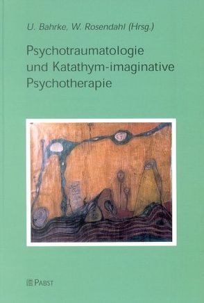 Psychotraumatologie und Katathymimaginative Psychotherapie von Bahrke,  Ulrich, Rosendahl,  Wolfram