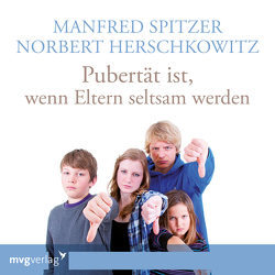 Pubertät ist – wenn Eltern seltsam werden von Herschkowitz,  Norbert, Spitzer,  Manfred