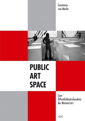 Public – Art – Space. Zum Öffentlichkeitscharakter der Minimal Art von Marlin,  Constanze von