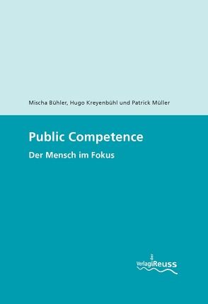 Public Competence von Bühler,  Mischa, Kreyenbühl,  Hugo, Müller,  Patrick