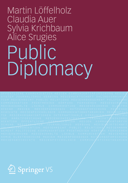 Public Diplomacy von Auer,  Claudia, Krichbaum,  Sylvia, Löffelholz,  Martin, Srugies,  Alice