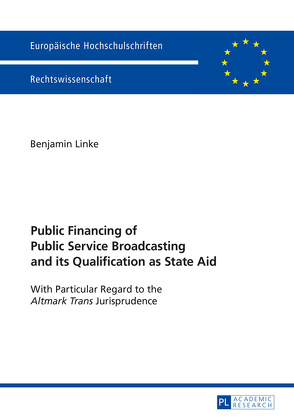 Public Financing of Public Service Broadcasting and its Qualification as State Aid von Linke,  Benjamin