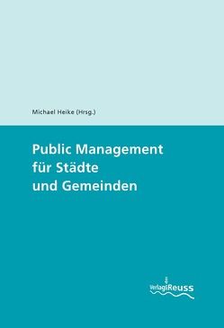 Public Management für Städte und Gemeinden von Heike,  Michael