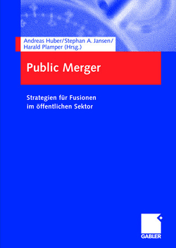Public Merger von Huber,  Andreas, Jansen,  Stephan A., Plamper,  Harald