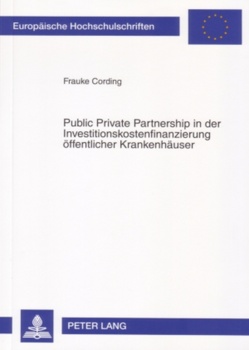 Public Private Partnership in der Investitionskostenfinanzierung öffentlicher Krankenhäuser von Cording,  Frauke