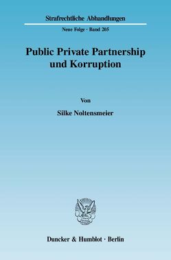 Public Private Partnership und Korruption. von Noltensmeier,  Silke