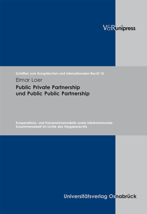 Public Private Partnership und Public Public Partnership von Dörr,  Oliver, Loer,  Elmar, Rengeling,  Hans-Werner, Schneider,  Jens-Peter, Weber,  Albrecht