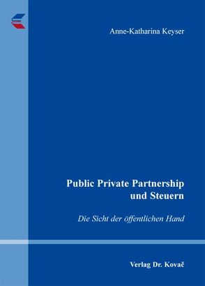 Public Private Partnership und Steuern von Keyser,  Anne-Katharina