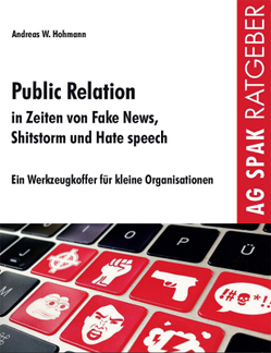 Public Relation in Zeiten von Fake News, Shitstorm und Hate speech von Hohmann,  Andreas W
