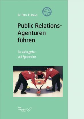 Public Relations-Agenturen führen von Knobel,  Peter P, Taaffe,  Paul