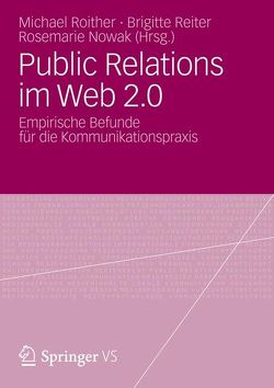 Public Relations im Web 2.0 von Nowak,  Rosemarie, Reiter,  Brigitte, Roither,  Michael