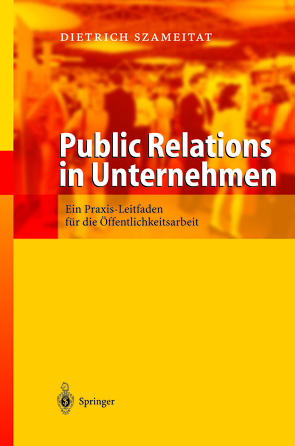 Public Relations in Unternehmen von Szameitat,  Dietrich