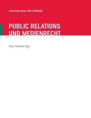 Public Relations und Medienrecht von Wandtke,  Artur