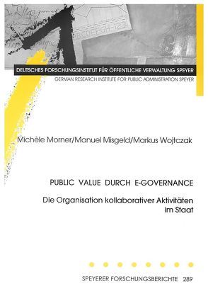 Public Value durch E-Governance. von Misgeld,  Manuel, Morner,  Michèle, Wojtzczak,  Markus