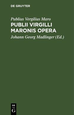 Publii Virgilli Maronis Opera von Madlinger,  Johann Georg, Vergilius Maro,  Publius