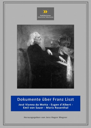 Publikationen historischer Dokumente / Dokumente über Franz Liszt von Wegner,  Jens-Hagen