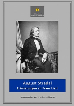 Publikationen historischer Dokumente / Erinnerungen an Franz Liszt von Wegner,  Jens-Hagen