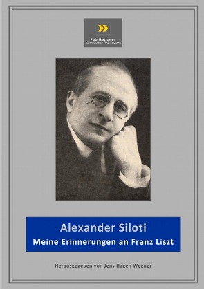 Publikationen historischer Dokumente / Meine Erinnerungen an Franz Liszt von Wegner,  Jens-Hagen