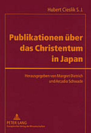 Publikationen über das Christentum in Japan von Dietrich,  Margaret, Schwade,  Arcadio
