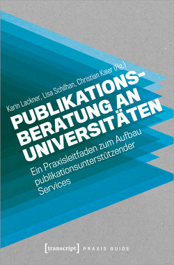Publikationsberatung an Universitäten von Kaier,  Christian, Lackner,  Karin, Schilhan,  Lisa