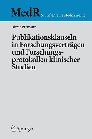 Publikationsklauseln in Forschungsverträgen und Forschungsprotokollen klinischer Studien von Pramann,  Oliver