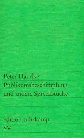 Publikumsbeschimpfung und andere Sprechstücke von Handke,  Peter