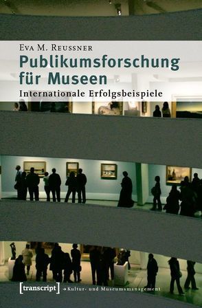 Publikumsforschung für Museen von Reussner,  Eva M.