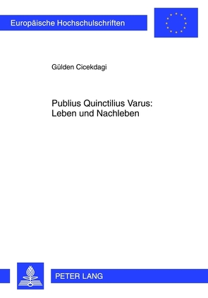 Publius Quinctilius Varus: Leben und Nachleben von Cicekdagi,  Gülden
