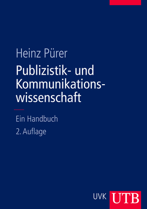 Publizistik- und Kommunikationswissenschaft von Pürer,  Heinz