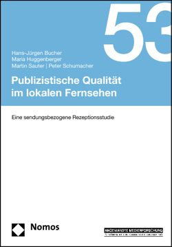 Publizistische Qualität im lokalen Fernsehen von Bucher,  Hans-Juergen, Huggenberger,  Maria, Sauter,  Martin, Schumacher,  Peter
