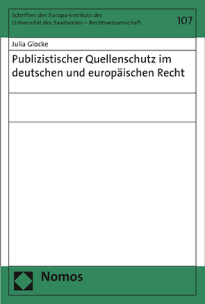 Publizistischer Quellenschutz im deutschen und europäischen Recht von Glocke,  Julia