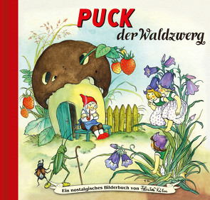 Puck der Waldzwerg von Forster,  Hilde, Kuhn-Klapschy,  Felicitas