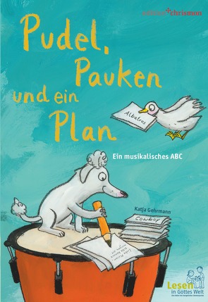 Pudel, Pauken und ein Plan. Ein musikalisches ABC von Gehrmann,  Katja