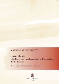Pueri oblati. Eine historisch-anthropologische Untersuchung des Reifealters. von Pföstl,  Markus Karl von