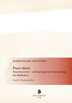 Pueri oblati. Eine historisch-anthropologische Untersuchung des Reifealters von Pföstl,  Markus Karl von