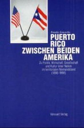 Puerto Rico zwischen beiden Amerika von Gewecke,  Frauke